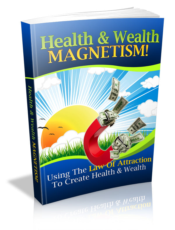 Health and Wealth Magnetism: Using the Law of Attraction - Predicting My Future
