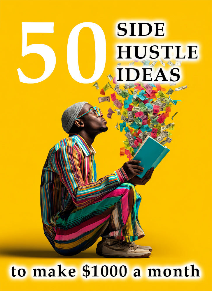 50 Side Hustle Ideas: to Make $1000 a Month