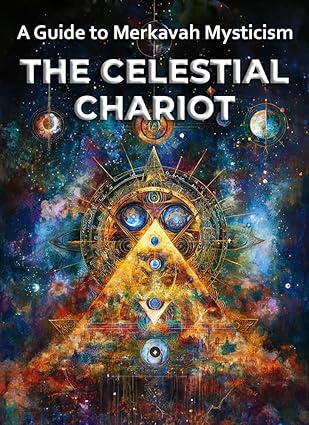 A Guide to Merkavah Mysticism - The Celestial Chariot