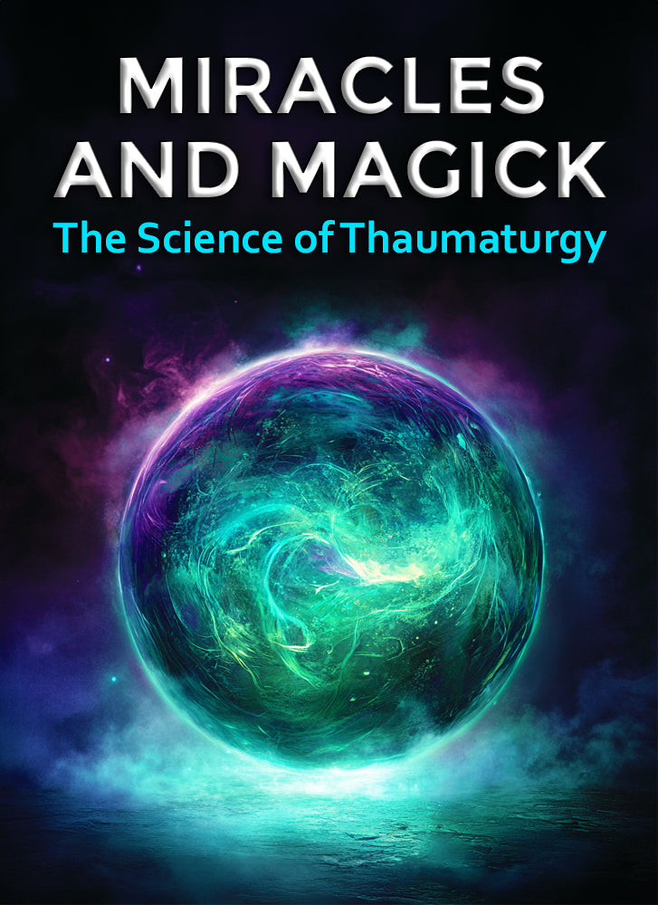 Miracles and Magick - The Science of Thaumaturgy