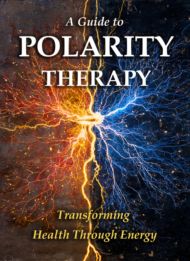 A Guide to Polarity Therapy: Transforming Health Through Energy