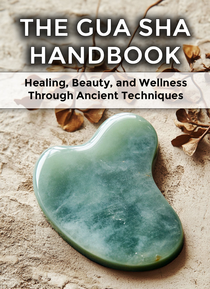 The Gua Sha Handbook: Healing, Beauty, and Wellness Through Ancient Techniques