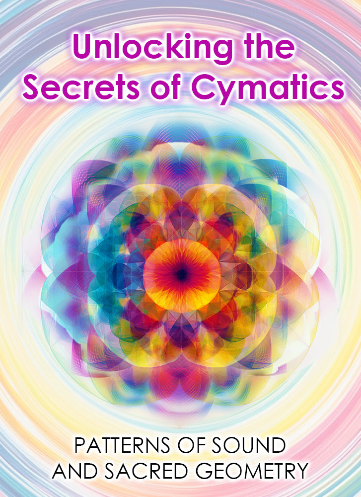 Unlocking the Secrets of Cymatics: Patterns of Sound and Sacred Geometry