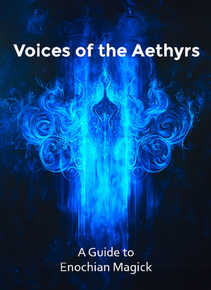 A Guide to Enochian Magick - Voices of the Aethyrs