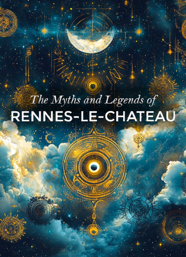 The Myths & Legends of Rennes le Chateau