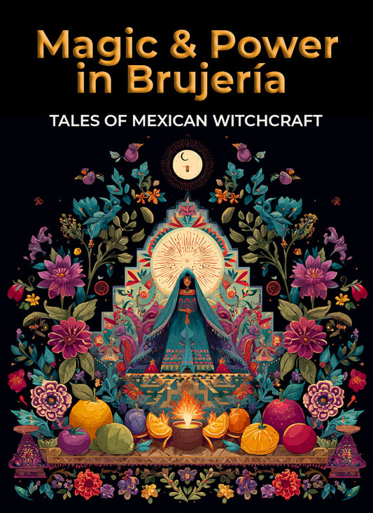 Magic and Power in Brujería: Tales of Mexican Witchcraft