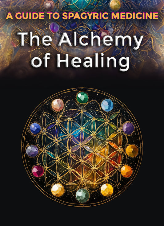 A Guide to Spagyric Medicine - The Alchemy of Healing