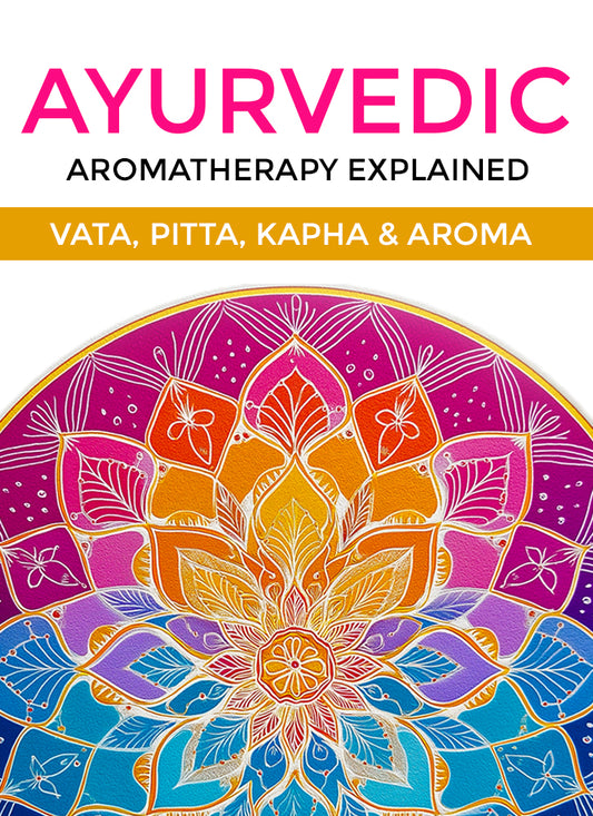 Ayurvedic Aromatherapy Explained: Vata, Pitta, Kapha & Aroma