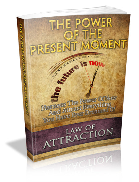 Law of Attraction : The Power of the Present Moment - Predicting My Future