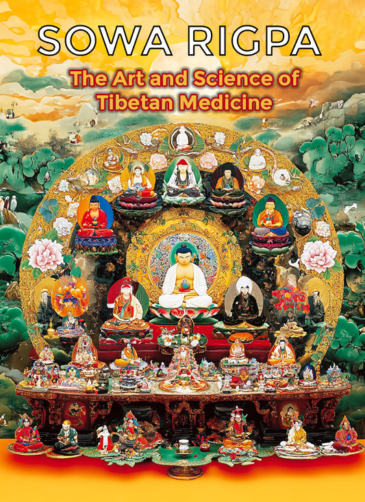 Sowa Rigpa: The Art and Science of Tibetan Medicine