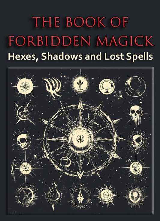 The Book of Forbidden Magick - Hexes, Shadows & Lost Spells