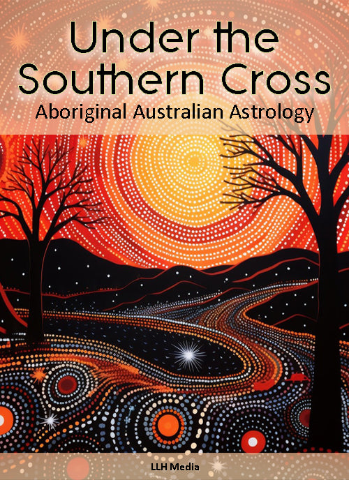 Under the Southern Cross - Aboriginal Australian Astrology - Predicting My Future