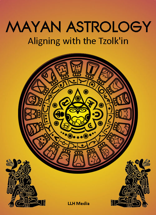 Mayan Astrology - Aligning with the Tzolk'in
