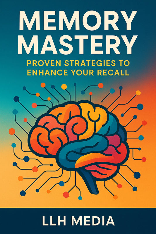 Memory Mastery - Proven Strategies to Enhance Your Recall