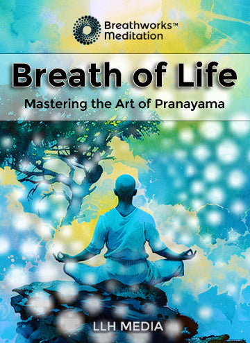 Breath of Life; Mastering the Art of Pranayama